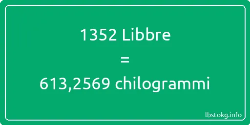 1352 Libbre a chilogrammi - 1352 Libbre a chilogrammi