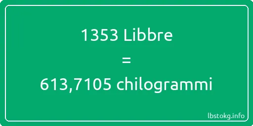 1353 Libbre a chilogrammi - 1353 Libbre a chilogrammi