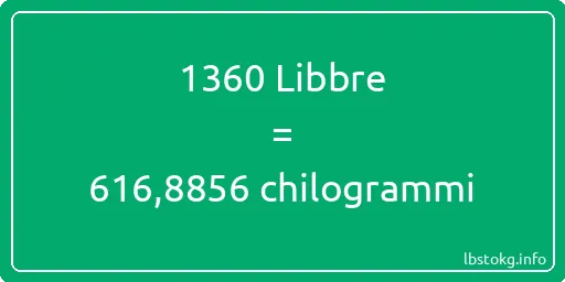 1360 Libbre a chilogrammi - 1360 Libbre a chilogrammi