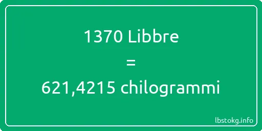 1370 Libbre a chilogrammi - 1370 Libbre a chilogrammi