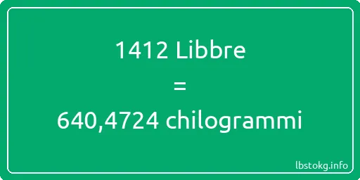 1412 Libbre a chilogrammi - 1412 Libbre a chilogrammi