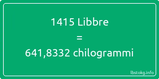 1415 Libbre a chilogrammi - 1415 Libbre a chilogrammi