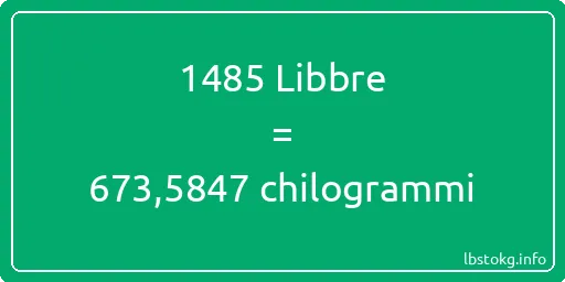 1485 Libbre a chilogrammi - 1485 Libbre a chilogrammi