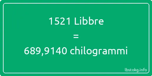 1521 Libbre a chilogrammi - 1521 Libbre a chilogrammi