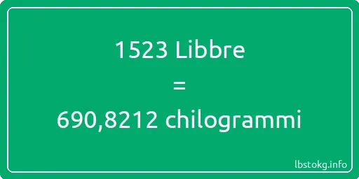 1523 Libbre a chilogrammi - 1523 Libbre a chilogrammi