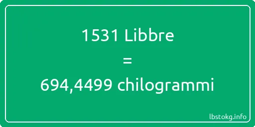 1531 Libbre a chilogrammi - 1531 Libbre a chilogrammi