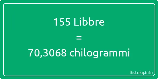 155 Libbre a chilogrammi - 155 Libbre a chilogrammi