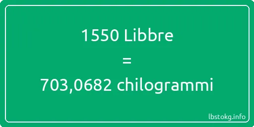 1550 Libbre a chilogrammi - 1550 Libbre a chilogrammi