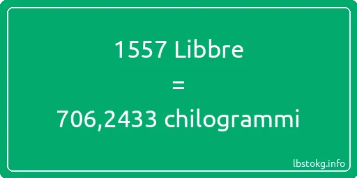 1557 Libbre a chilogrammi - 1557 Libbre a chilogrammi