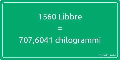 1560 Libbre a chilogrammi - 1560 Libbre a chilogrammi