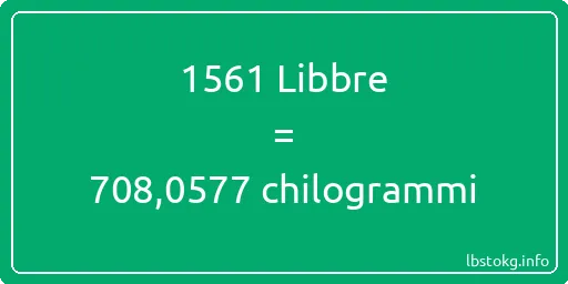 1561 Libbre a chilogrammi - 1561 Libbre a chilogrammi