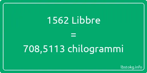 1562 Libbre a chilogrammi - 1562 Libbre a chilogrammi