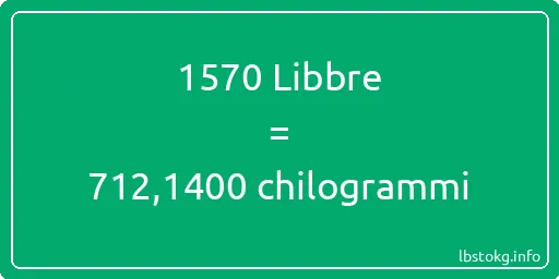 1570 Libbre a chilogrammi - 1570 Libbre a chilogrammi