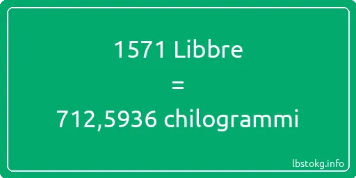 1571 Libbre a chilogrammi - 1571 Libbre a chilogrammi