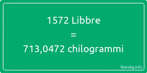 1572 Libbre a chilogrammi - 1572 Libbre a chilogrammi