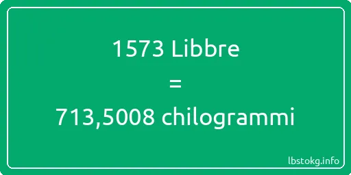 1573 Libbre a chilogrammi - 1573 Libbre a chilogrammi