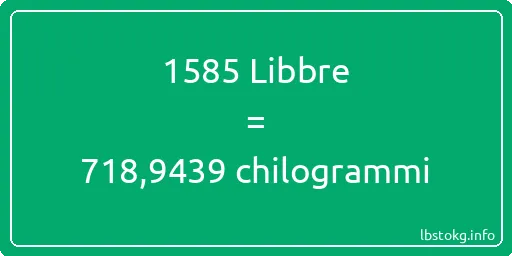 1585 Libbre a chilogrammi - 1585 Libbre a chilogrammi