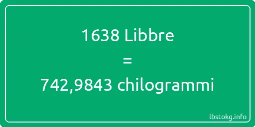 1638 Libbre a chilogrammi - 1638 Libbre a chilogrammi