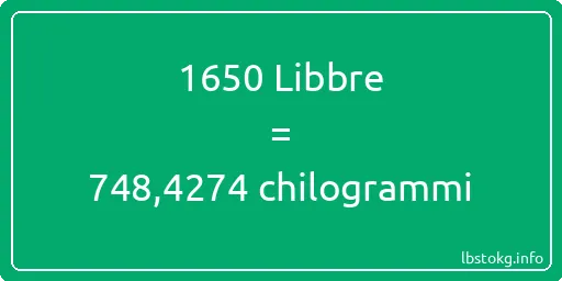 1650 Libbre a chilogrammi - 1650 Libbre a chilogrammi