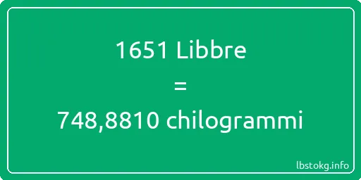 1651 Libbre a chilogrammi - 1651 Libbre a chilogrammi