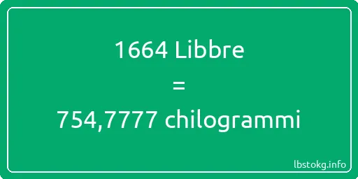 1664 Libbre a chilogrammi - 1664 Libbre a chilogrammi