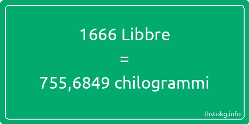 1666 Libbre a chilogrammi - 1666 Libbre a chilogrammi