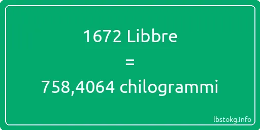 1672 Libbre a chilogrammi - 1672 Libbre a chilogrammi