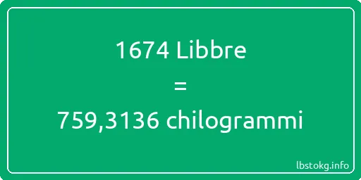 1674 Libbre a chilogrammi - 1674 Libbre a chilogrammi