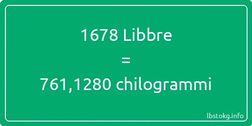 1678 Libbre a chilogrammi - 1678 Libbre a chilogrammi