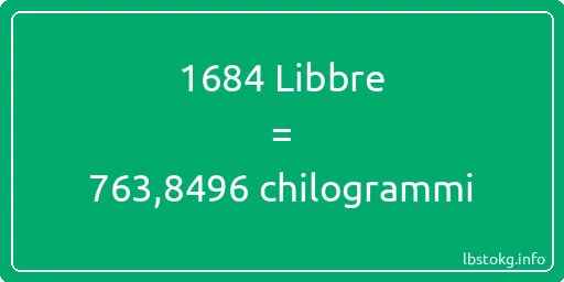 1684 Libbre a chilogrammi - 1684 Libbre a chilogrammi