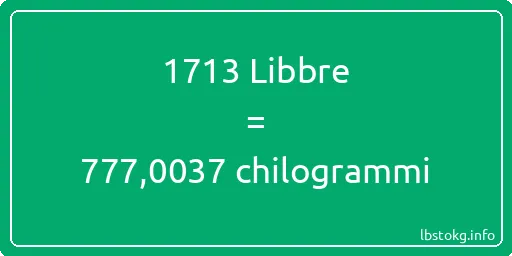 1713 Libbre a chilogrammi - 1713 Libbre a chilogrammi