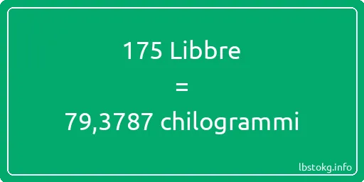 175 Libbre a chilogrammi - 175 Libbre a chilogrammi