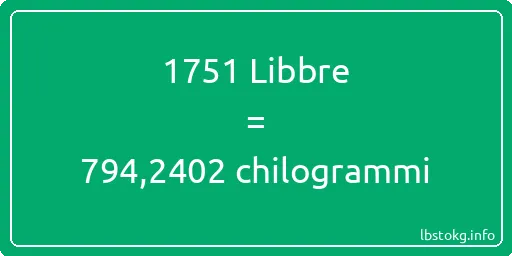 1751 Libbre a chilogrammi - 1751 Libbre a chilogrammi