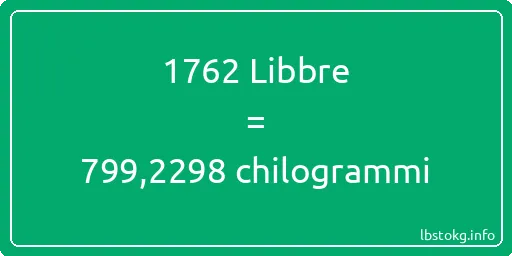 1762 Libbre a chilogrammi - 1762 Libbre a chilogrammi