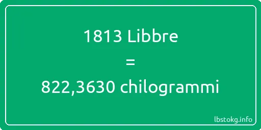 1813 Libbre a chilogrammi - 1813 Libbre a chilogrammi