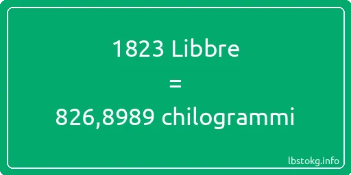 1823 Libbre a chilogrammi - 1823 Libbre a chilogrammi