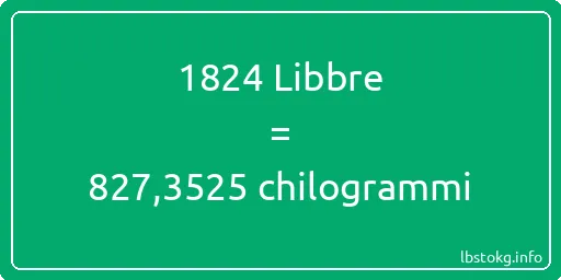 1824 Libbre a chilogrammi - 1824 Libbre a chilogrammi