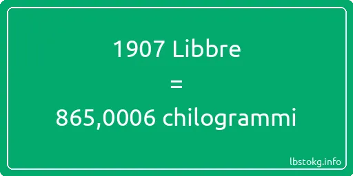 1907 Libbre a chilogrammi - 1907 Libbre a chilogrammi