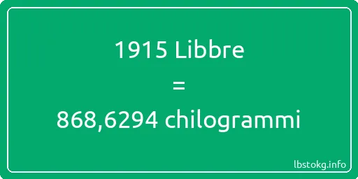 1915 Libbre a chilogrammi - 1915 Libbre a chilogrammi