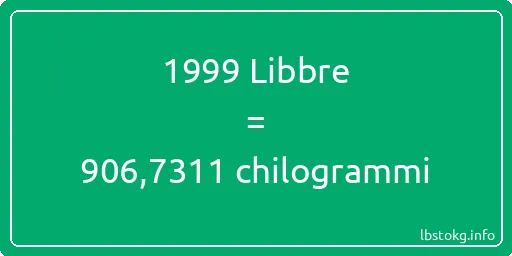 1999 Libbre a chilogrammi - 1999 Libbre a chilogrammi