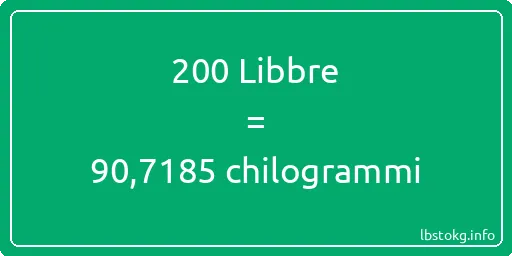 200 Libbre a chilogrammi - 200 Libbre a chilogrammi