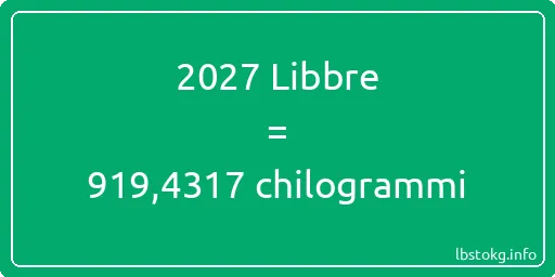 2027 Libbre a chilogrammi - 2027 Libbre a chilogrammi