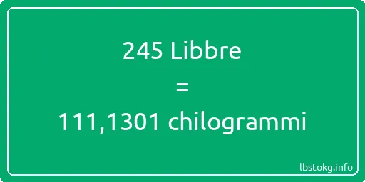 245 Libbre a chilogrammi - 245 Libbre a chilogrammi