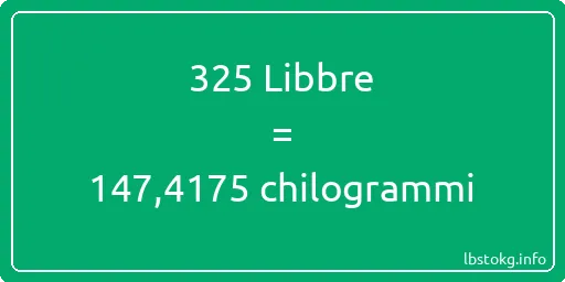 325 Libbre a chilogrammi - 325 Libbre a chilogrammi