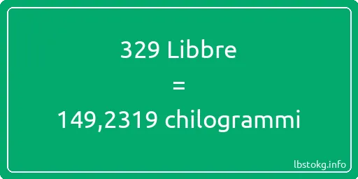 329 Libbre a chilogrammi - 329 Libbre a chilogrammi