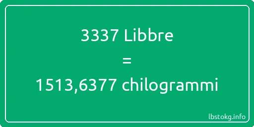 3337 Libbre a chilogrammi - 3337 Libbre a chilogrammi