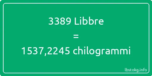 3389 Libbre a chilogrammi - 3389 Libbre a chilogrammi