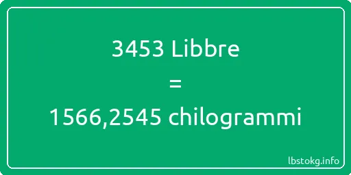 3453 Libbre a chilogrammi - 3453 Libbre a chilogrammi