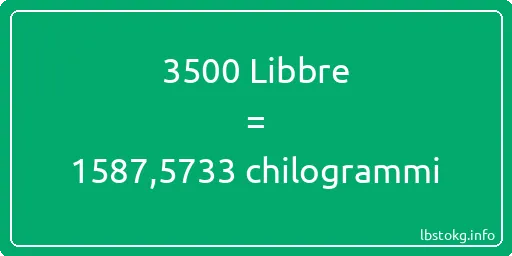 3500 Libbre a chilogrammi - 3500 Libbre a chilogrammi