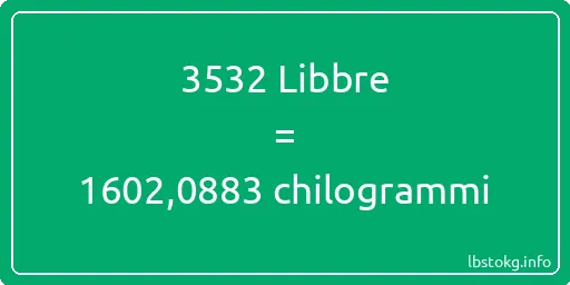 3532 Libbre a chilogrammi - 3532 Libbre a chilogrammi